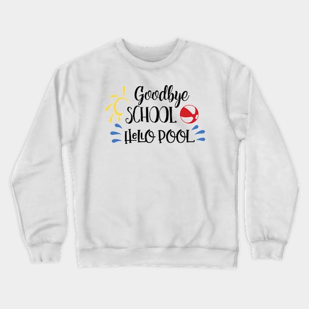 Goodbye School Hello Pool Crewneck Sweatshirt by Little Things by Nicky 